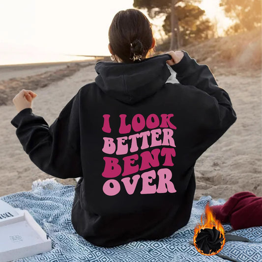 I Look Better Bent Over Sweatshirt